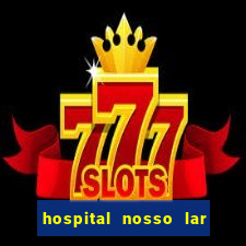 hospital nosso lar fortaleza telefone